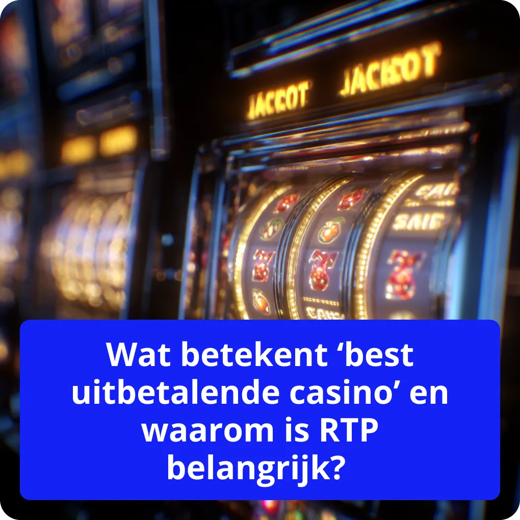 Wat betekent ‘best uitbetalende casino’ en waarom is RTP belangrijk? 